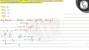 A body is projected upwards with a velocity \( u \). It passes through a certain point above the...