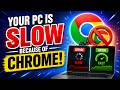 Your PC Is Slow Because of Chrome! DISABLE it to Fix It in 2 Minutes