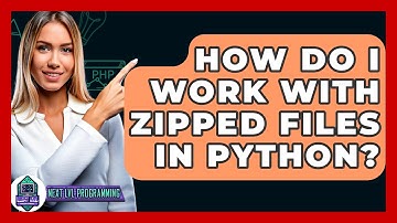 How Do I Work With Zipped Files In Python? - Next LVL Programming