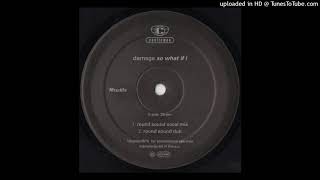 Damage - So What If I (Round Sound Dub)