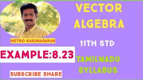 11th Std Maths Example 8.23 Find cosine and sine angle between the vectors a=2i+j+3k and b=4i-2j+2k