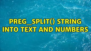 preg_split() String into Text and Numbers (2 Solutions!!)