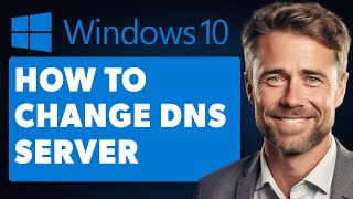 How to Change DNS Server on Windows 10 (Full 2024 Guide)
