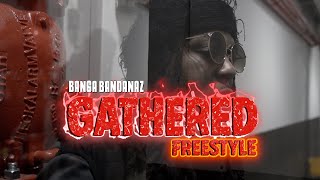 Banga Bandanaz Gathered Freestyle Official Music Video Filmed Edited By