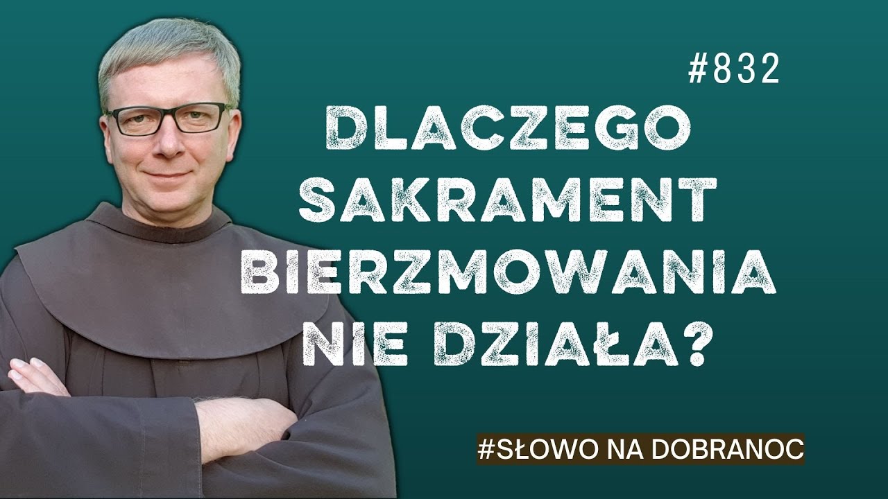 Dlaczego sakrament bierzmowania nie działa? Franciszek Krzysztof Chodkowski. Słowo na Dobranoc |832|