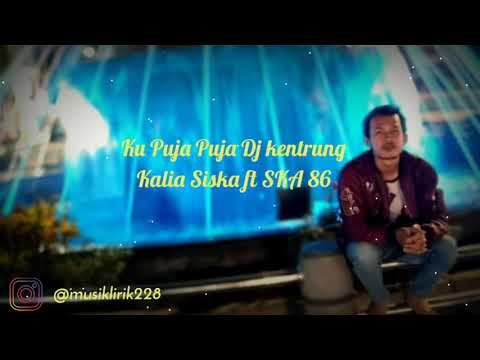 ku-puja-puja-dj-kentrung-kalia-siska-ft-ska-86🎵-lirik