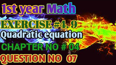 1st year math | chapter no 4 | quadratic equation | exercise no 4.9 | question no 7 |