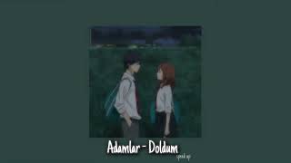 Adamlar - Doldum speed up