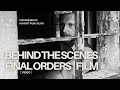 Behind the scenes of Final Orders | Film