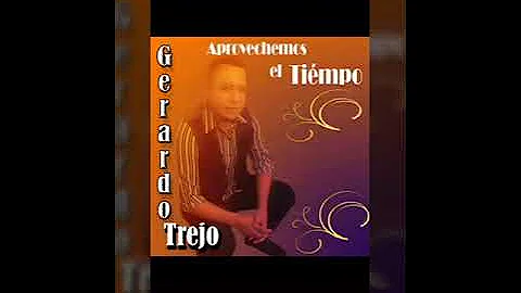 Gerardo Trejo = Aprovechemos el tiempo lbum #2