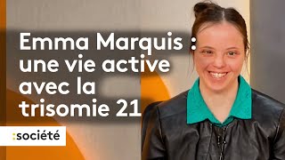 Emma Marquis : une vie active avec la trisomie 21