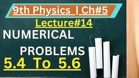 Physics Class 9th Chapter 5 Numerical Problems 5.4 To 5.6 | TCA Multan