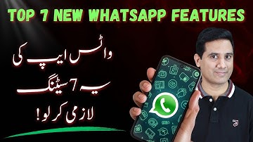 Top 7 WhatsApp Updates and Features You Must Try Now