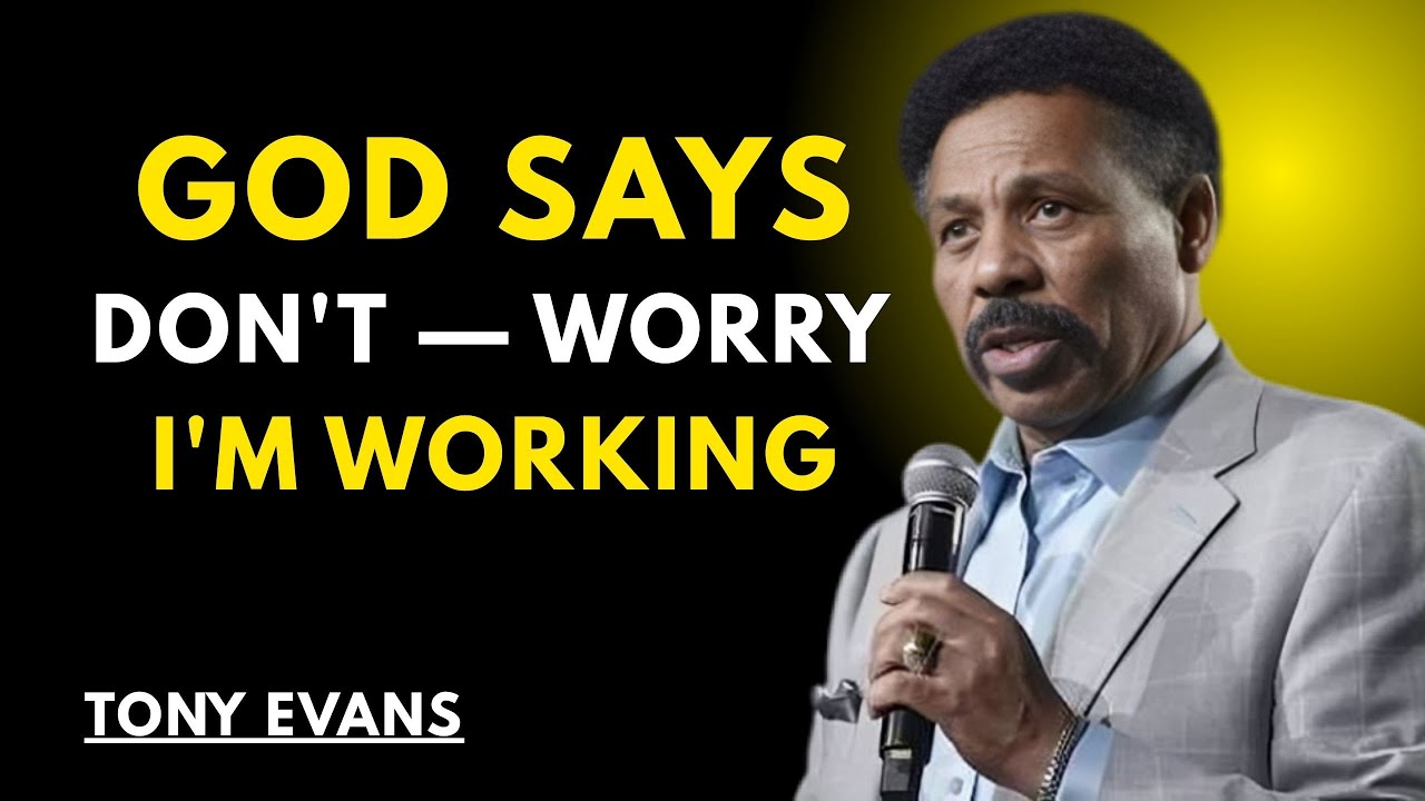 GOD SAYS DON’T WORRY — I’M WORKING || TONY EVANS ||
