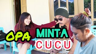 OPA MINTA CUCU ●● Kaka Duki