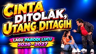 CINTA DITOLAK UTANG DI TAGIH - LAGU PARODI LUCU PALING POPULER TERBARU | Remix Viral 2026 - 2027