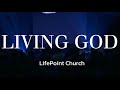 LIVING GOD (Red Rocks Worship) - LifePoint Church [Live]