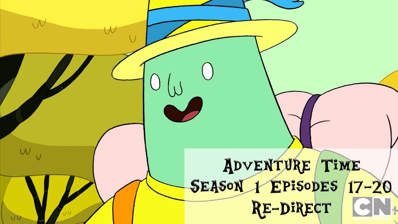 Adventure Time Season 1 Episodes 17-20 - Re-Direct - YouTube