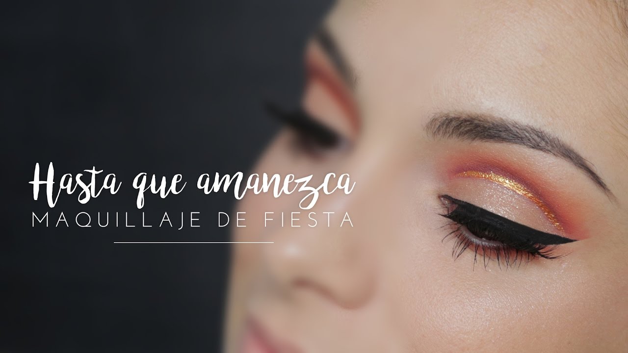 HASTA QUE AMANEZCA | Tutorial maquillaje de fiesta