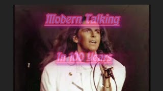 Modern Talking –In 100 Years (speed up and rewerb)