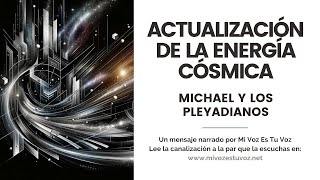 ACTUALIZACIÓN DE LA ENERGÍA CÓSMICA | Michael y los pleyadianos