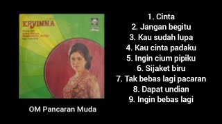 Full Album - Cinta - Ervina - OM Pancaran Muda.