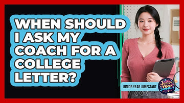 When should I ask my coach for a college letter?