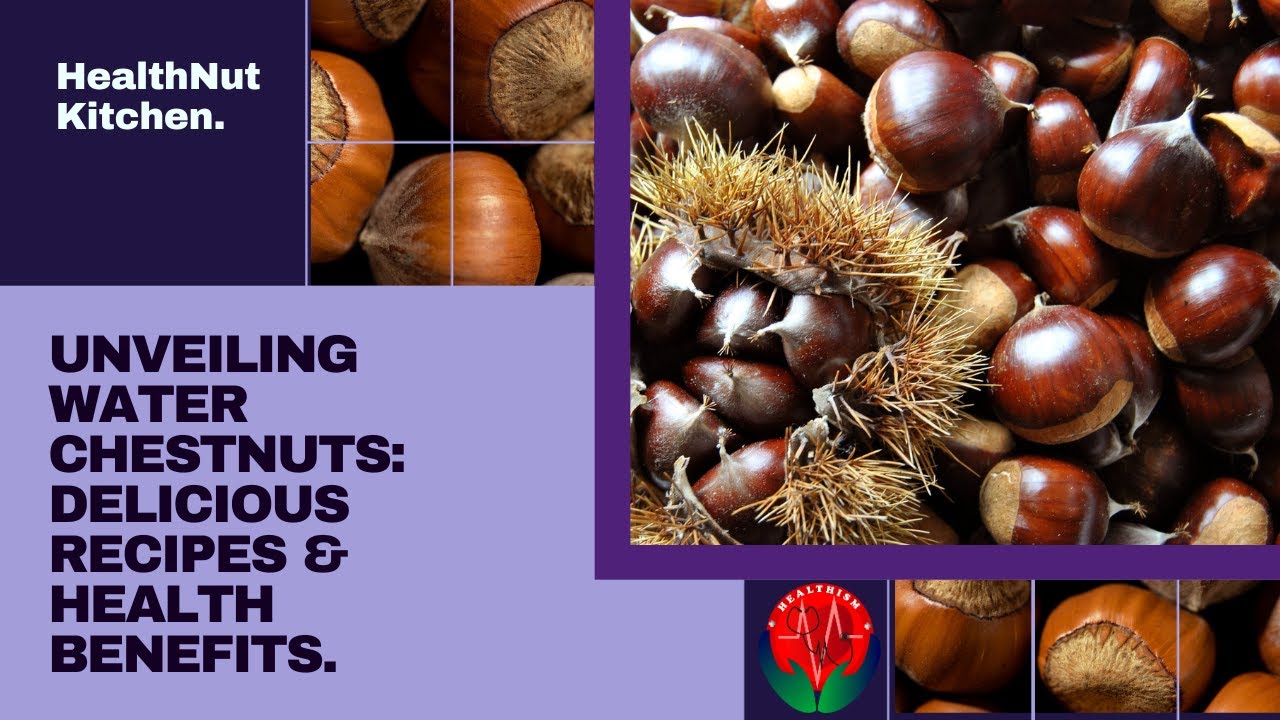 "Unveiling Water Chestnuts 5 Remarkable Health Benefits. YouTube