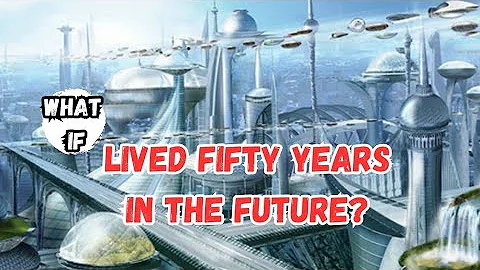 What If You Lived Fifty Years in the Future?