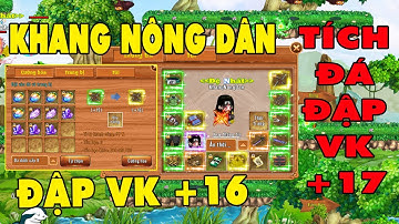 Làng Lá Phiêu Lưu Ký I Khang Nông Dân Hoàn Thành Seri Tự Tay Đập VK +16..Lực Tay Khủng VK Hệ Thổ