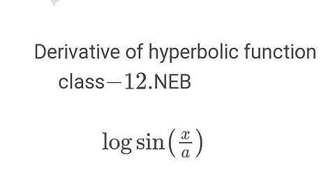 Derivatives of hyperbolic function, class-12 NEB.part-1