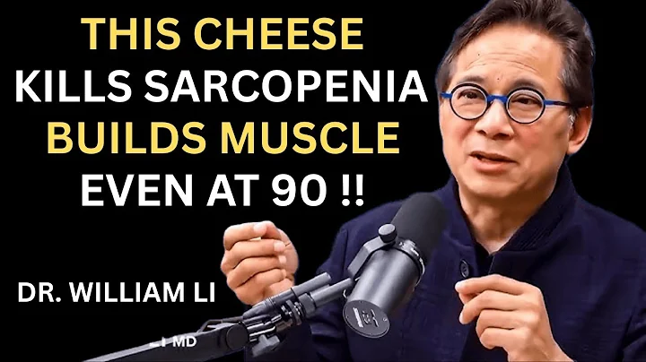 Over 60? Eat These 3 CHEESES to Rebuild Muscle and FIGHT Sarcopenia | Dr. William Li