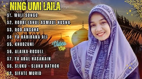 NING UMI LAILA FULL ALBUM 2024 - WALI SONGO, ROBBI LAHUL ASMAUL HUSNA, QOD ANSOHA | LAGU SHOLAWAT