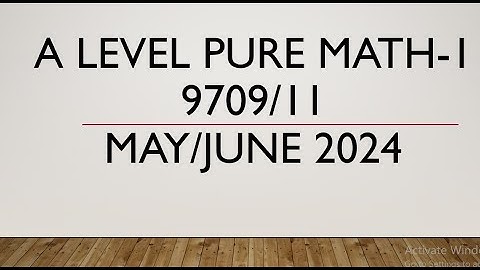 AS & A Level Pure Mathematics Paper 1 9709/11 May/June 2024