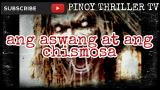 Tagalog Horror Story - Ang Aswang at ang Chismosa - Tagalog Aswang Story - Kwentong Aswang