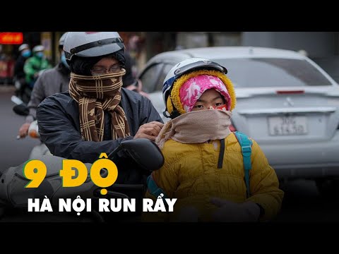 Video Rét 9 độ, học sinh Hà Nội co ro tới trường, người lớn... - youtube