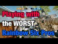 Playing with the WORST Pro League Players in Rainbow Six Siege