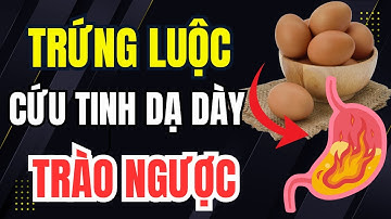 Trứng Luộc, Khắc Tinh Của Trào Ngược Dạ Dày - Ăn Đúng Cách, Dạ Dày Êm, Ngủ Ngon