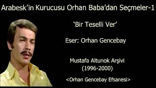 Arabeskin Kurucusu Orhan Babadan Seçmeler-1Bir Teselli Ver