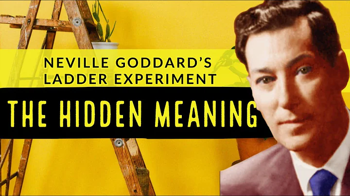 Neville Goddard:  The Ladder experiment hidden meaning