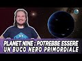 Planet Nine potrebbe essere un buco nero primordiale
