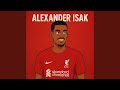 Alexander Isak To Liverpool Special Version