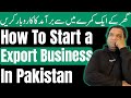 How to Start an Export Business in Pakistan - Profite Margine in Export - Guideline for Beginners!!!