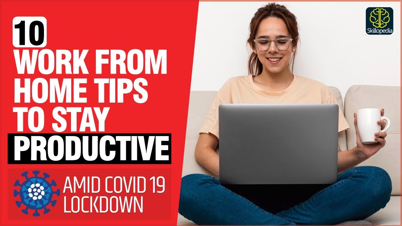 10 Work From Home Tips To Stay Productive