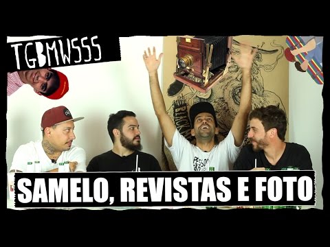 Samelo, revistas e fotografia | TGBMWSSS S01E04