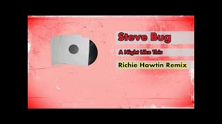 Steve Bug - A Night Like This (Richie Hawtin&#39;s A Night Like That Remix)