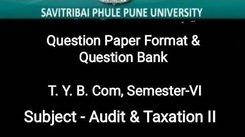 TY Bcom, Sem VI 2019 CBCS - Auditing & Taxation II - Question Paper Format & Question Bank