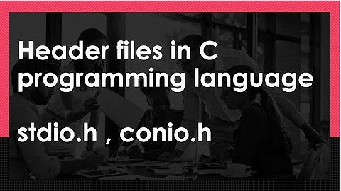 What are header files in c programming language | role of stdio.h and conio.h in C language
