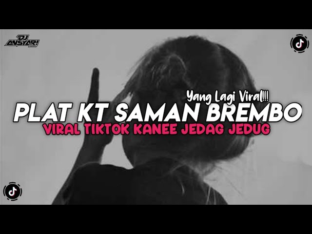 DJ SAMAN BREMBO VIRAL TIKTOK || PLAT KT GAYA BEBAS!!!🔥😋 class=