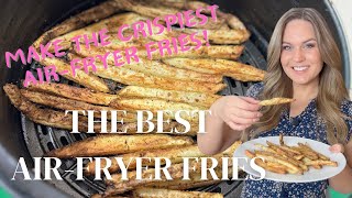 The Secret to Making THE CRISPIEST Air Fryer French Fries